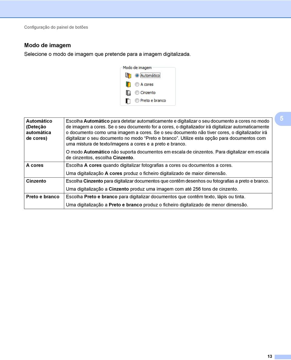 Se o seu documento for a cores, o digitalizador irá digitalizar automaticamente o documento como uma imagem a cores.