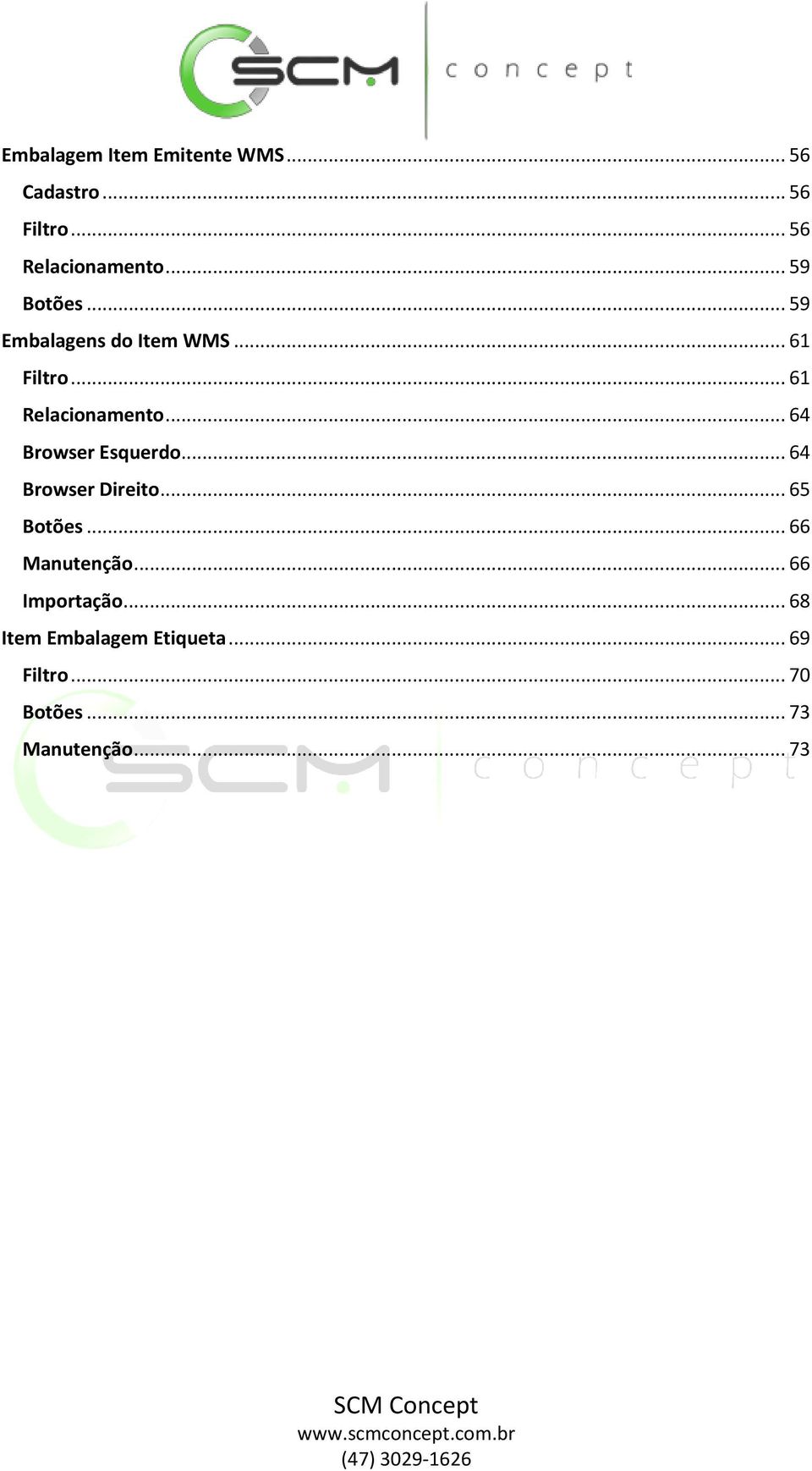 .. 64 Browser Esquerdo... 64 Browser Direito... 65 Botões... 66 Manutenção.