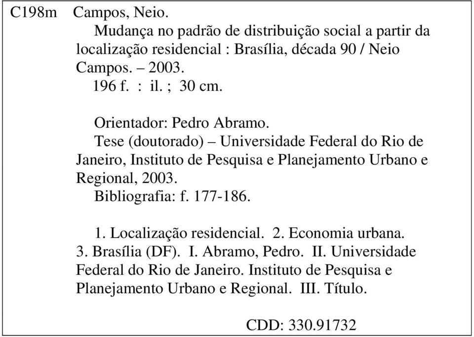Tese (doutorado) Universidade Federal do Rio de Janeiro, Instituto de Pesquisa e Planejamento Urbano e Regional, 2003. Bibliografia: f.