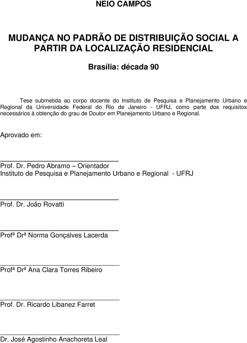 Doutor em Planejamento Urbano e Regional. Aprovado em: Prof. Dr.