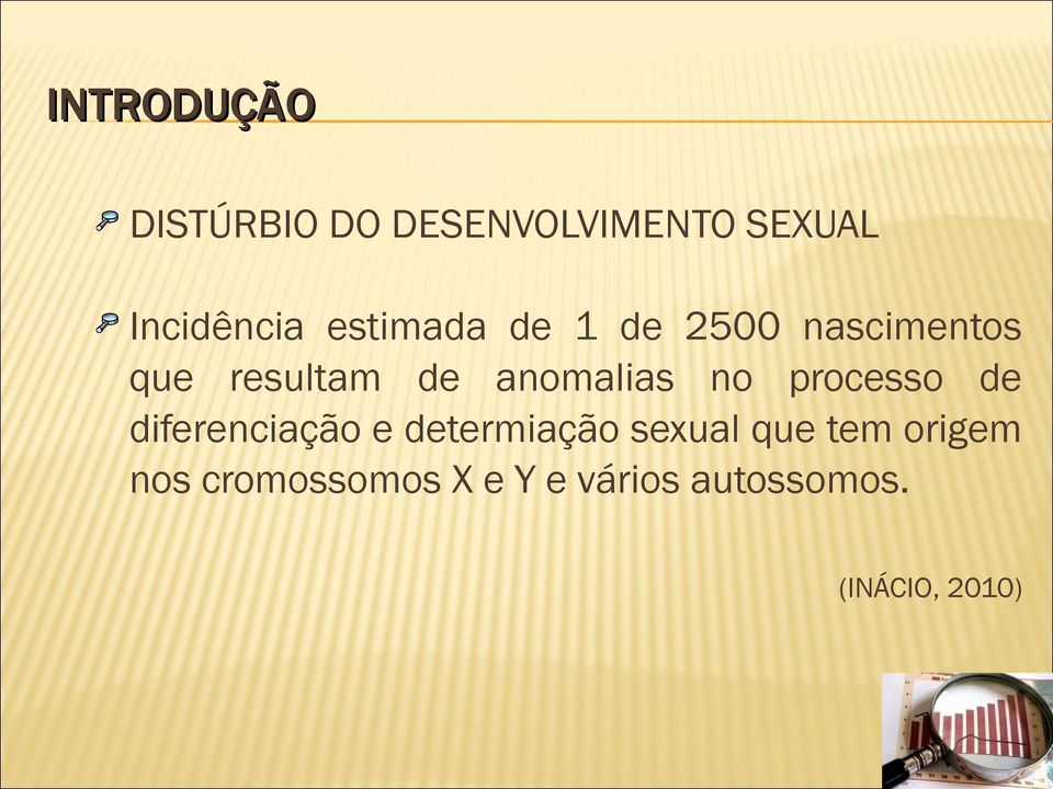 no processo de diferenciação e determiação sexual que tem