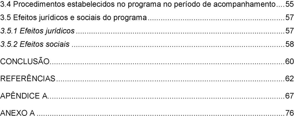 5 Efeitos jurídicos e sociais do programa... 57 3.5.1 Efeitos jurídicos.