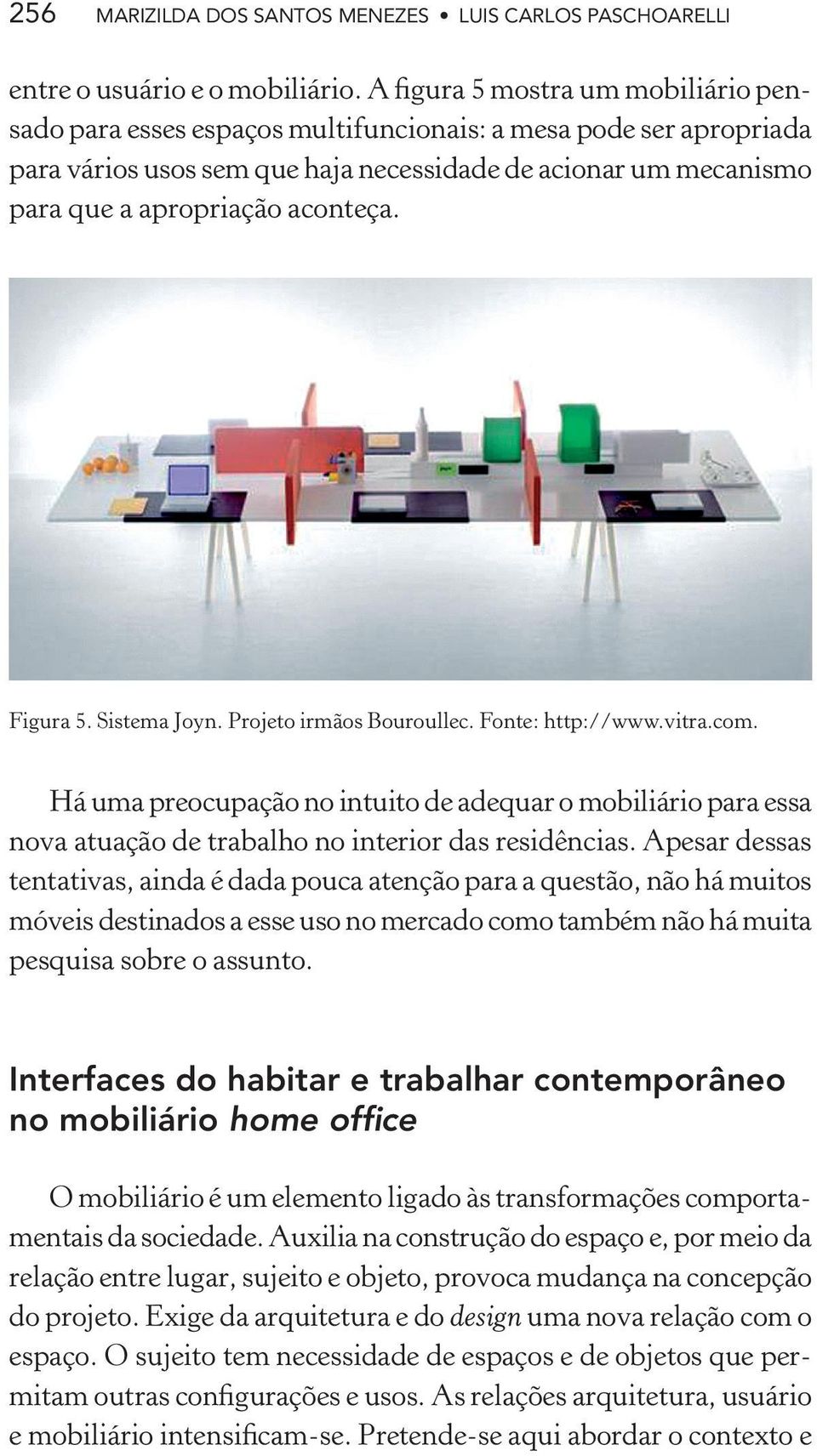 aconteça. Figura 5. Sistema Joyn. Projeto irmãos Bouroullec. Fonte: http://www.vitra.com.