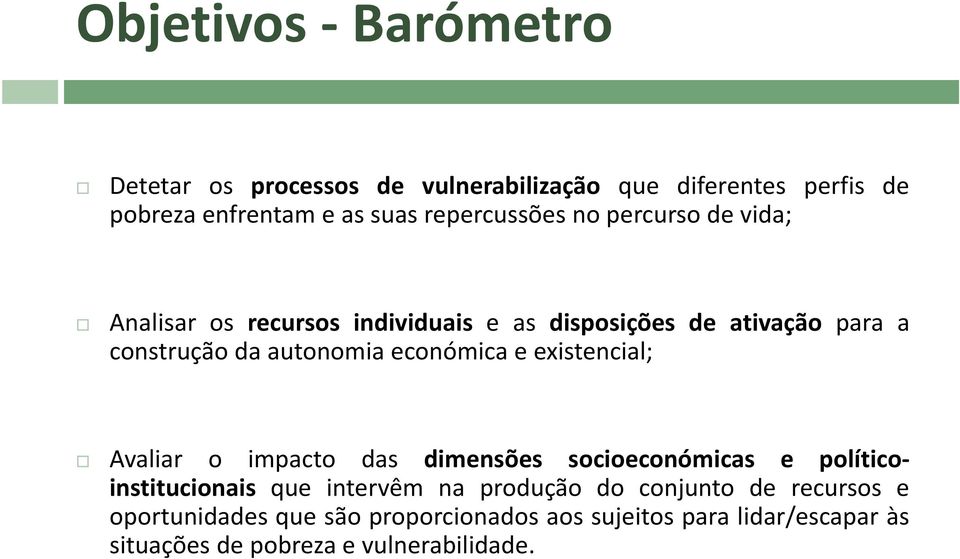 autonomia económica e existencial; Avaliar o impacto das dimensões socioeconómicas e políticoinstitucionais que intervêm na