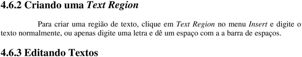 texto normalmente, ou apenas digite uma letra e dê um