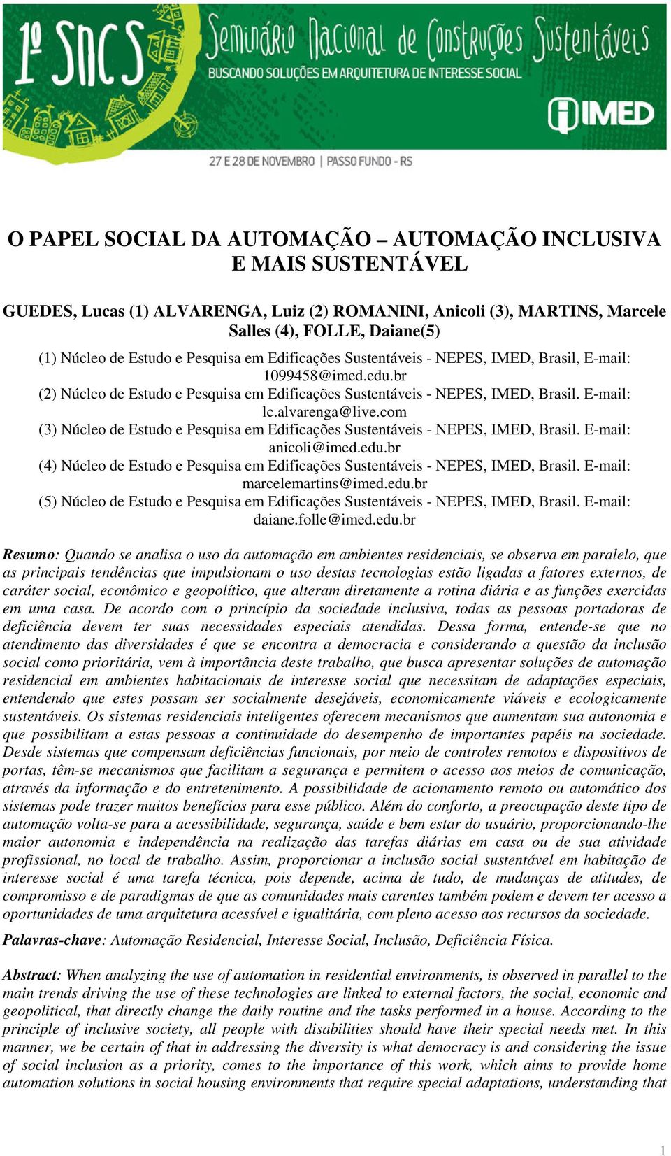 com (3) Núcleo de Estudo e Pesquisa em Edificações Sustentáveis - NEPES, IMED, Brasil. E-mail: anicoli@imed.edu.br (4) Núcleo de Estudo e Pesquisa em Edificações Sustentáveis - NEPES, IMED, Brasil.