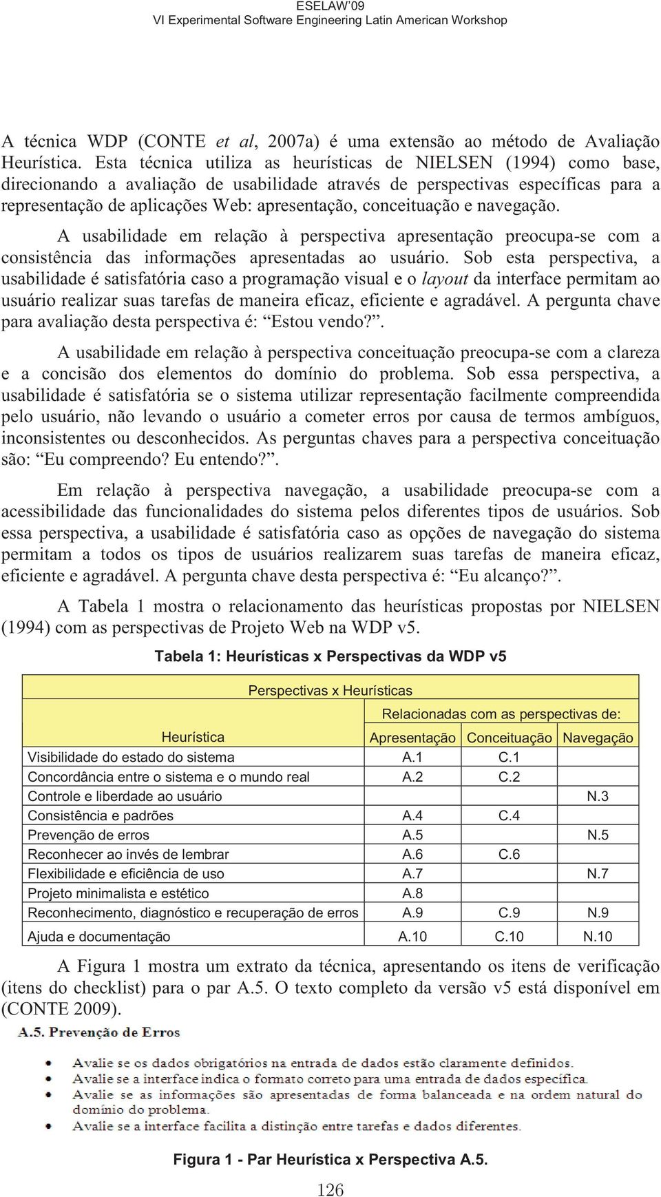 conceituação e navegação. A usabilidade em relação à perspectiva apresentação preocupa-se com a consistência das informações apresentadas ao usuário.