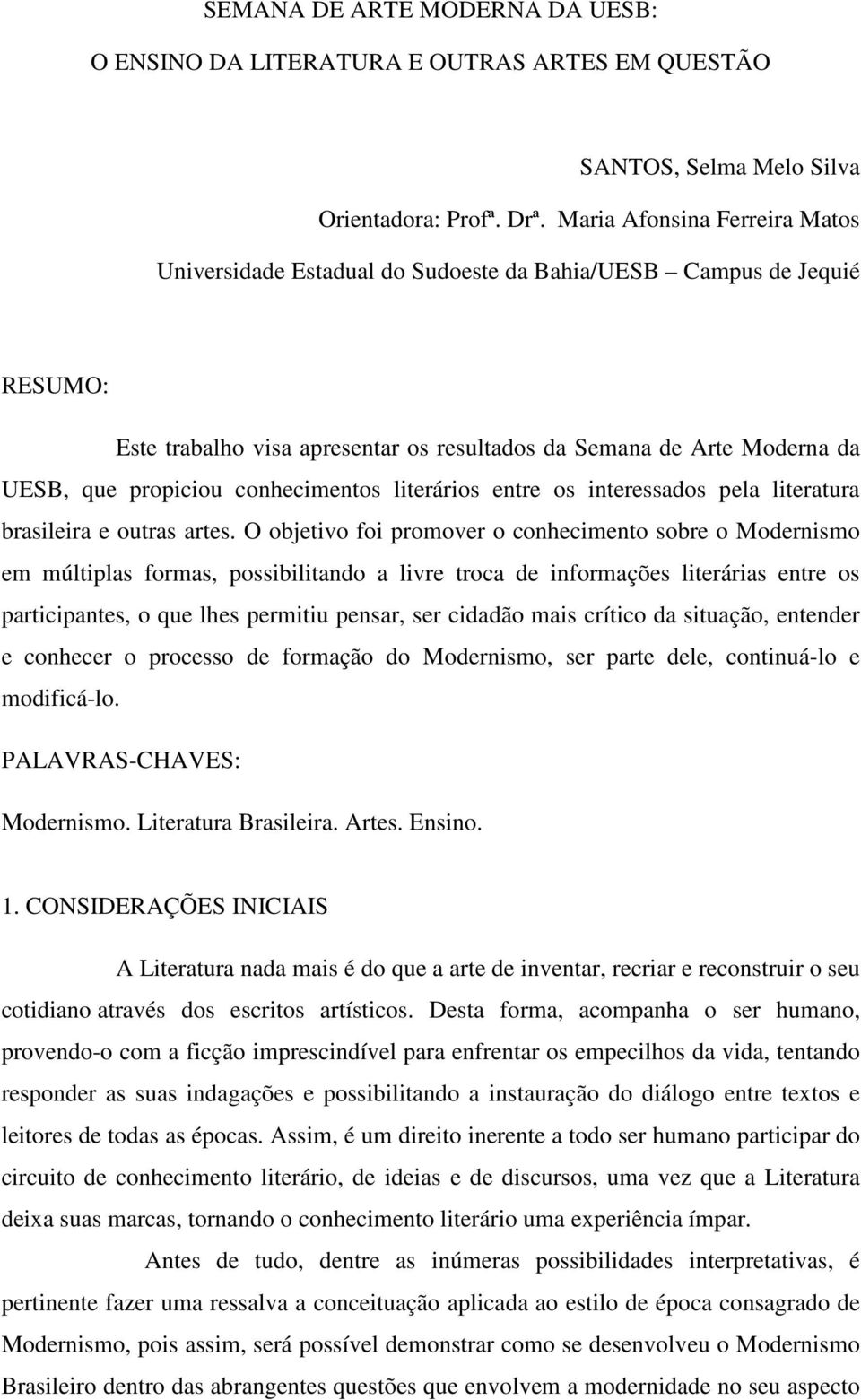 conhecimentos literários entre os interessados pela literatura brasileira e outras artes.