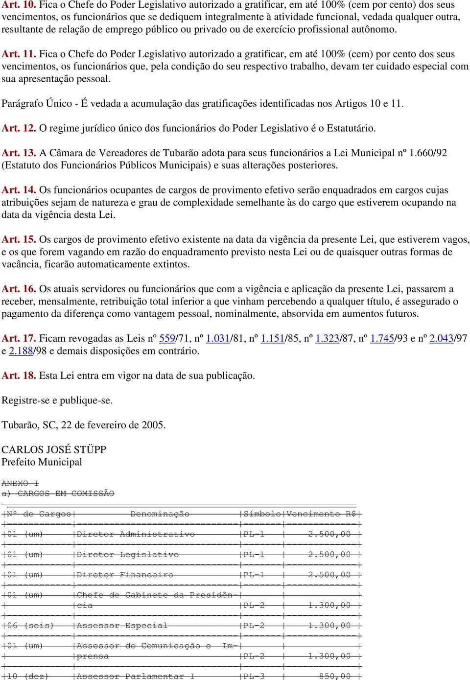 outra, resultante de relação de emprego público ou privado ou de exercício profissional autônomo. Art. 11.