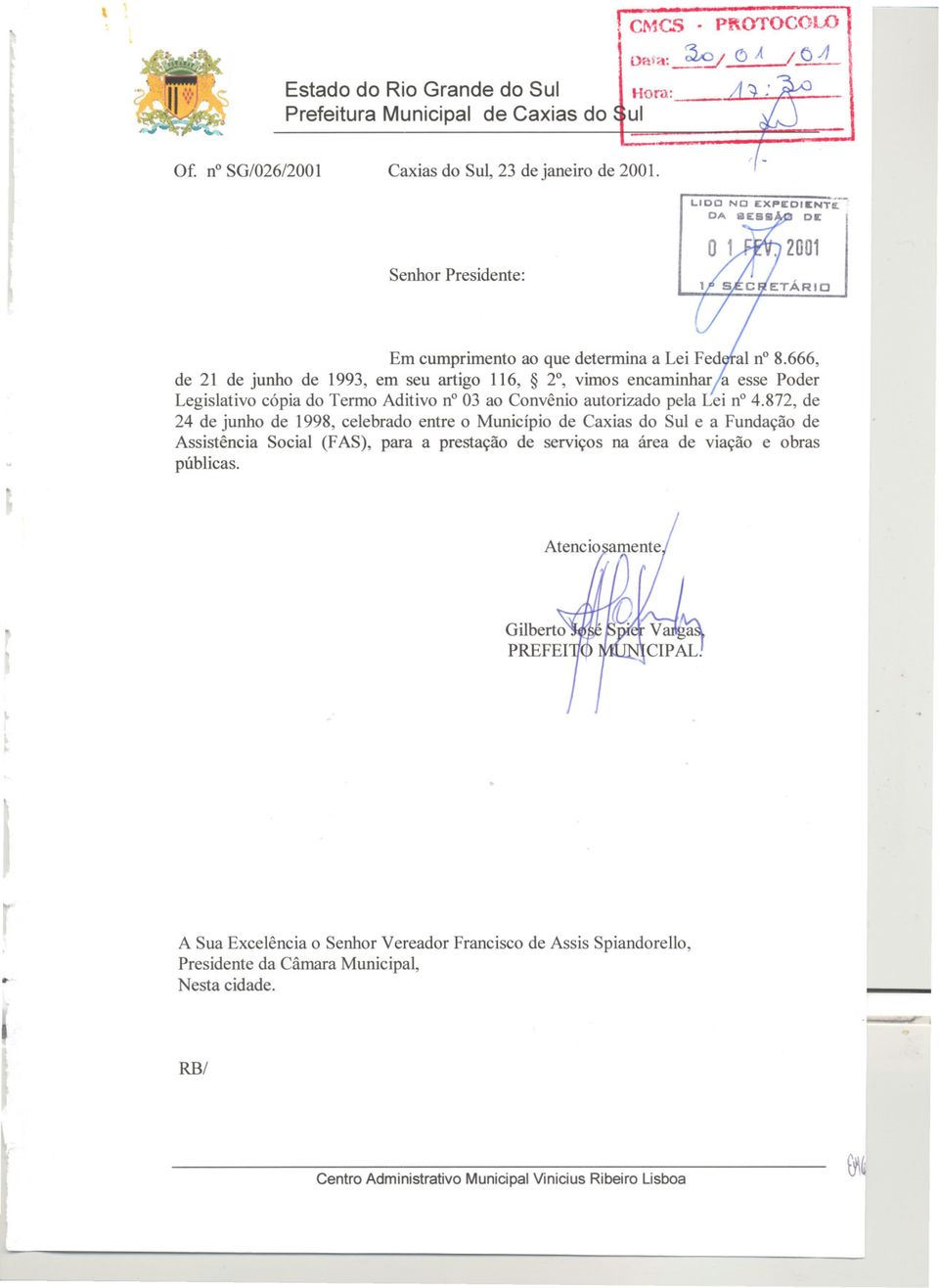 666, de 21 de junho de 1993, em seu artigo 116, 2, vimos encaminhari~esse Poder Legislativo cópia do Termo Aditivo no03 ao Convênio autorizado pela Lei no4.