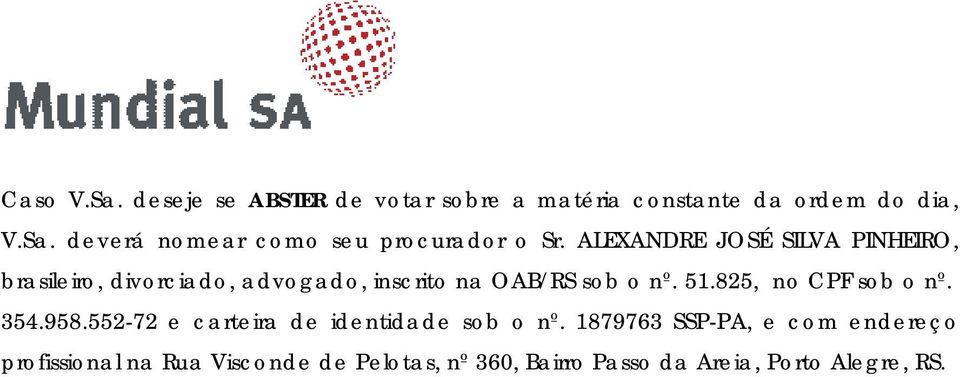 825, no CPF sob o nº. 354.958.552-72 e carteira de identidade sob o nº.