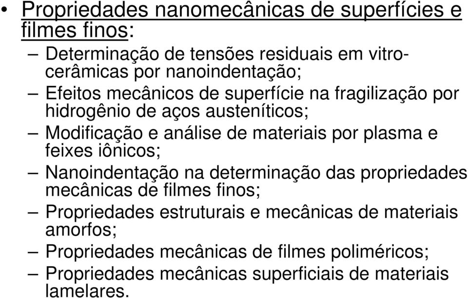 plasma e feixes iônicos; Nanoindentação na determinação das propriedades mecânicas de filmes finos; ropriedades estruturais e