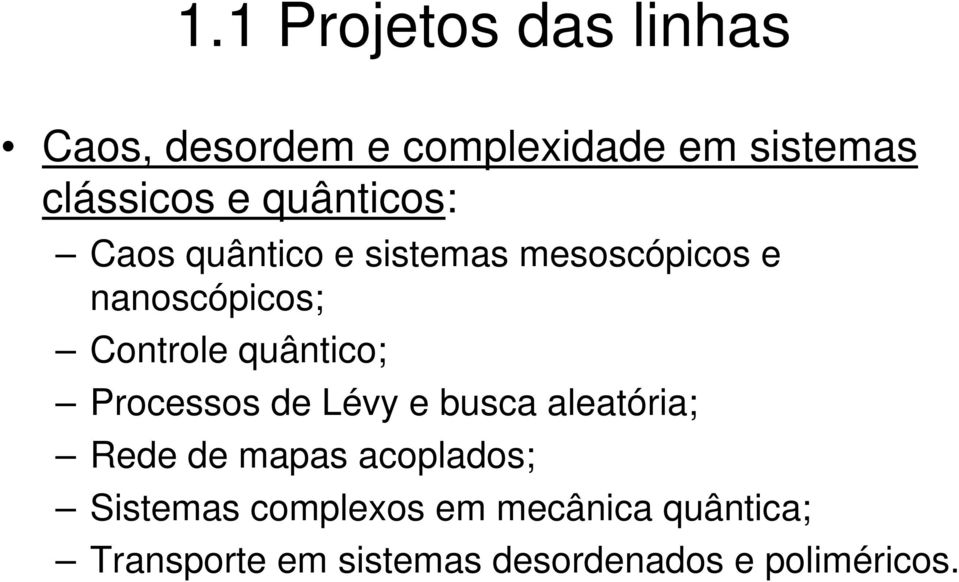 quântico; rocessos de Lévy e busca aleatória; Rede de mapas acoplados;