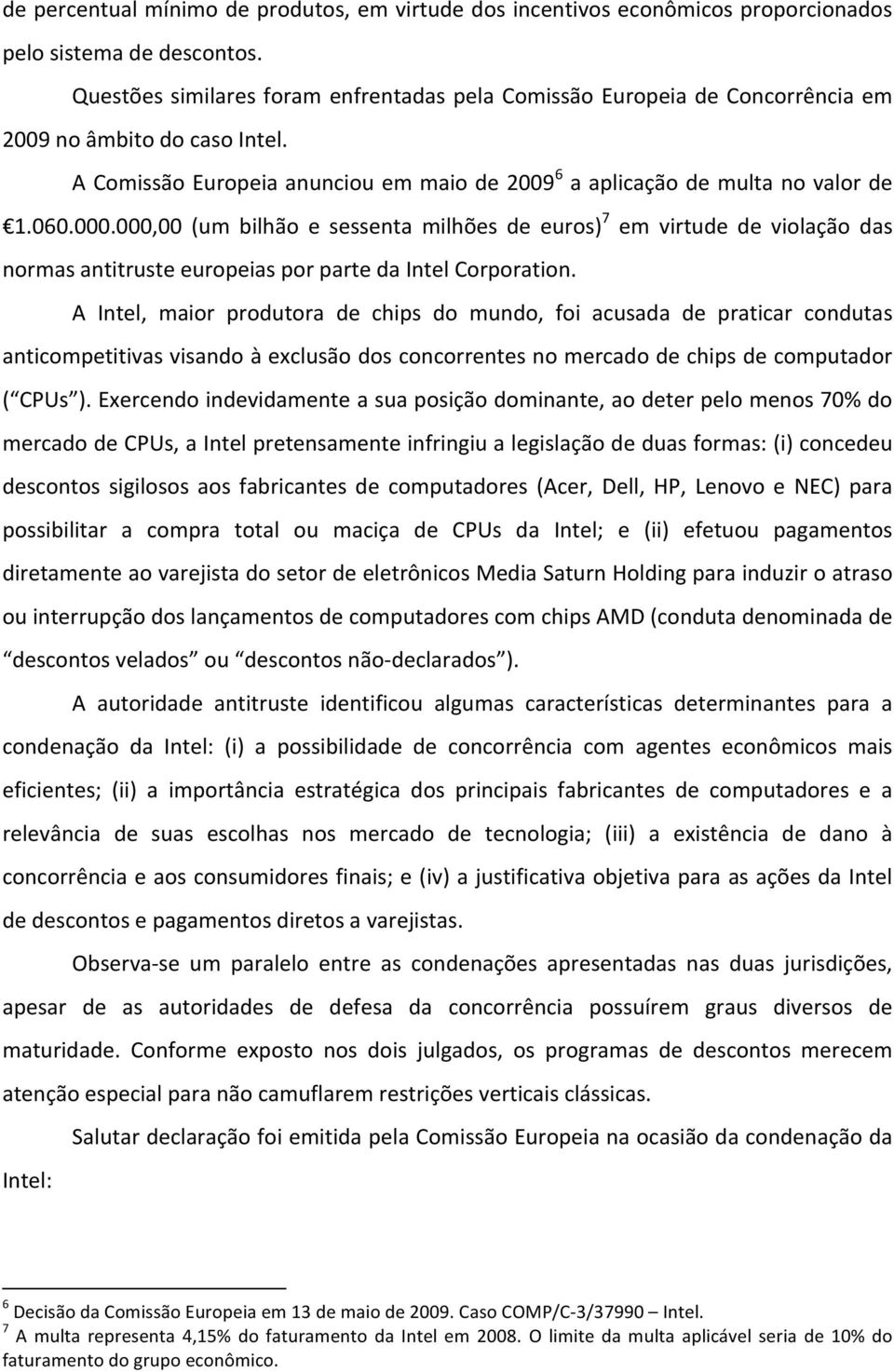 000,00 (um bilhão e sessenta milhões de euros) 7 em virtude de violação das normasantitrusteeuropeiasporpartedaintelcorporation.