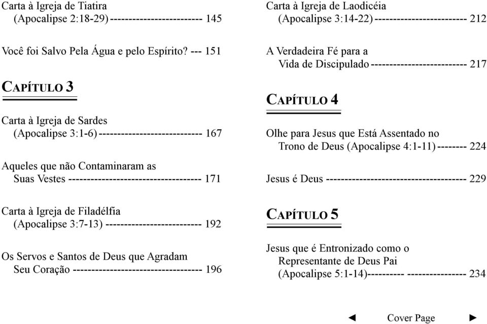 Filadélfia (Apocalipse 3:7-13) -------------------------- 192 Os Servos e Santos de Deus que Agradam Seu Coração ----------------------------------- 196 A Verdadeira Fé para a Vida de Discipulado