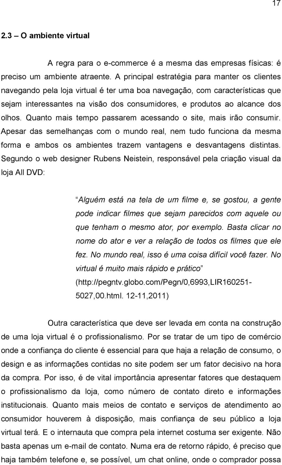 olhos. Quanto mais tempo passarem acessando o site, mais irão consumir.