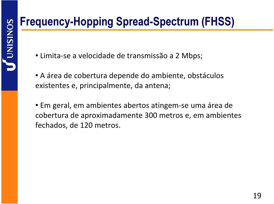 principalmente, da antena; Em geral, em ambientes abertos atingem-se uma área