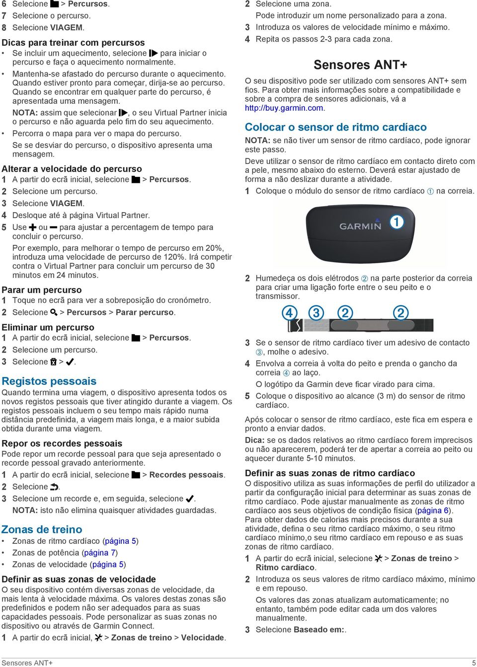 NOTA: assim que selecionar, o seu Virtual Partner inicia o percurso e não aguarda pelo fim do seu aquecimento. Percorra o mapa para ver o mapa do percurso.