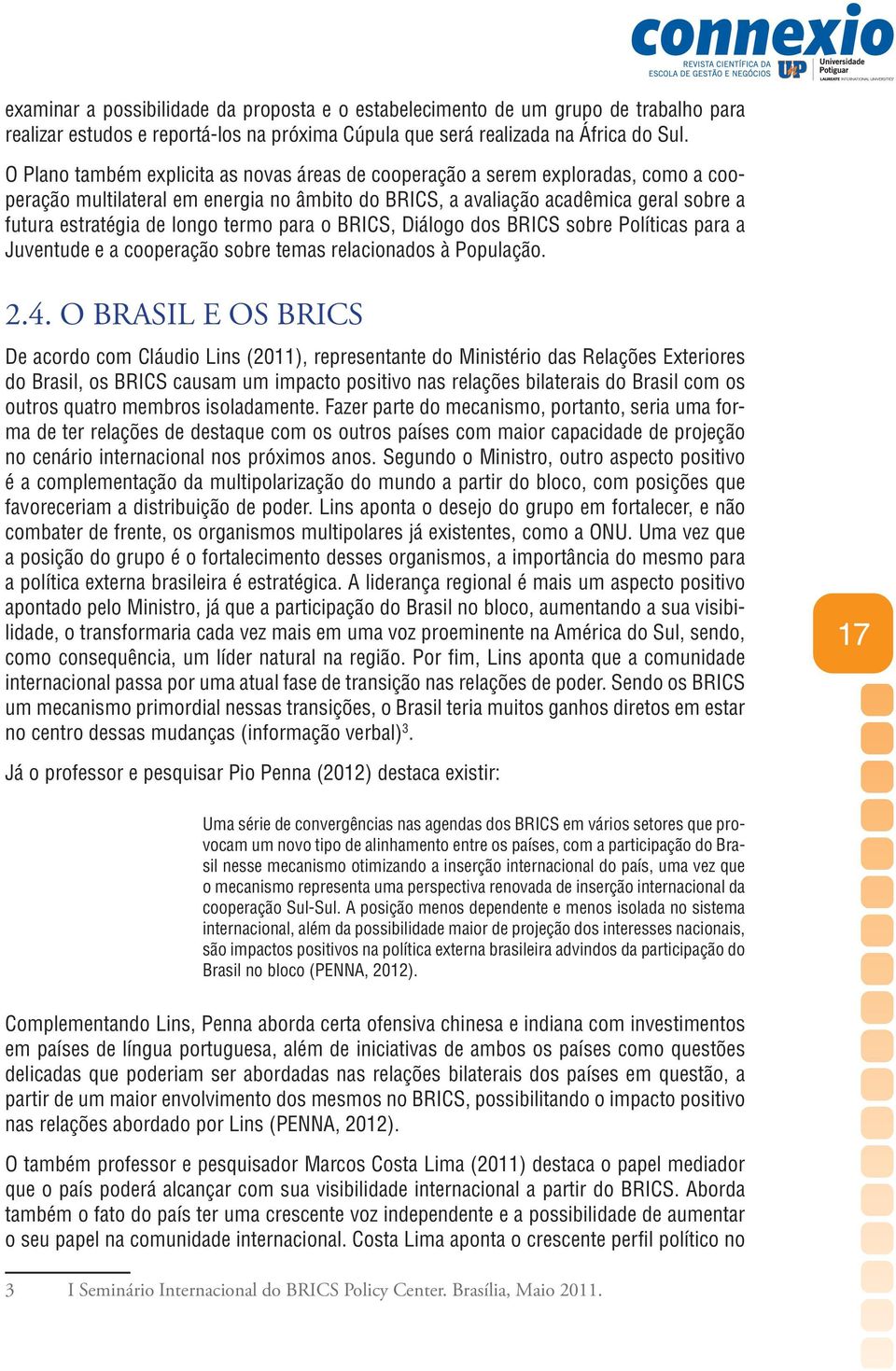 termo para o BRICS, Diálogo dos BRICS sobre Políticas para a Juventude e a cooperação sobre temas relacionados à População. 2.4.