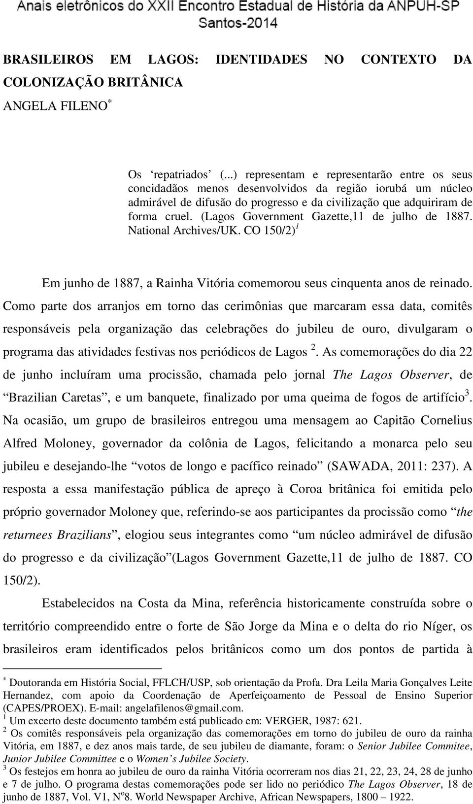 (Lagos Government Gazette,11 de julho de 1887. National Archives/UK. CO 150/2) 1 Em junho de 1887, a Rainha Vitória comemorou seus cinquenta anos de reinado.