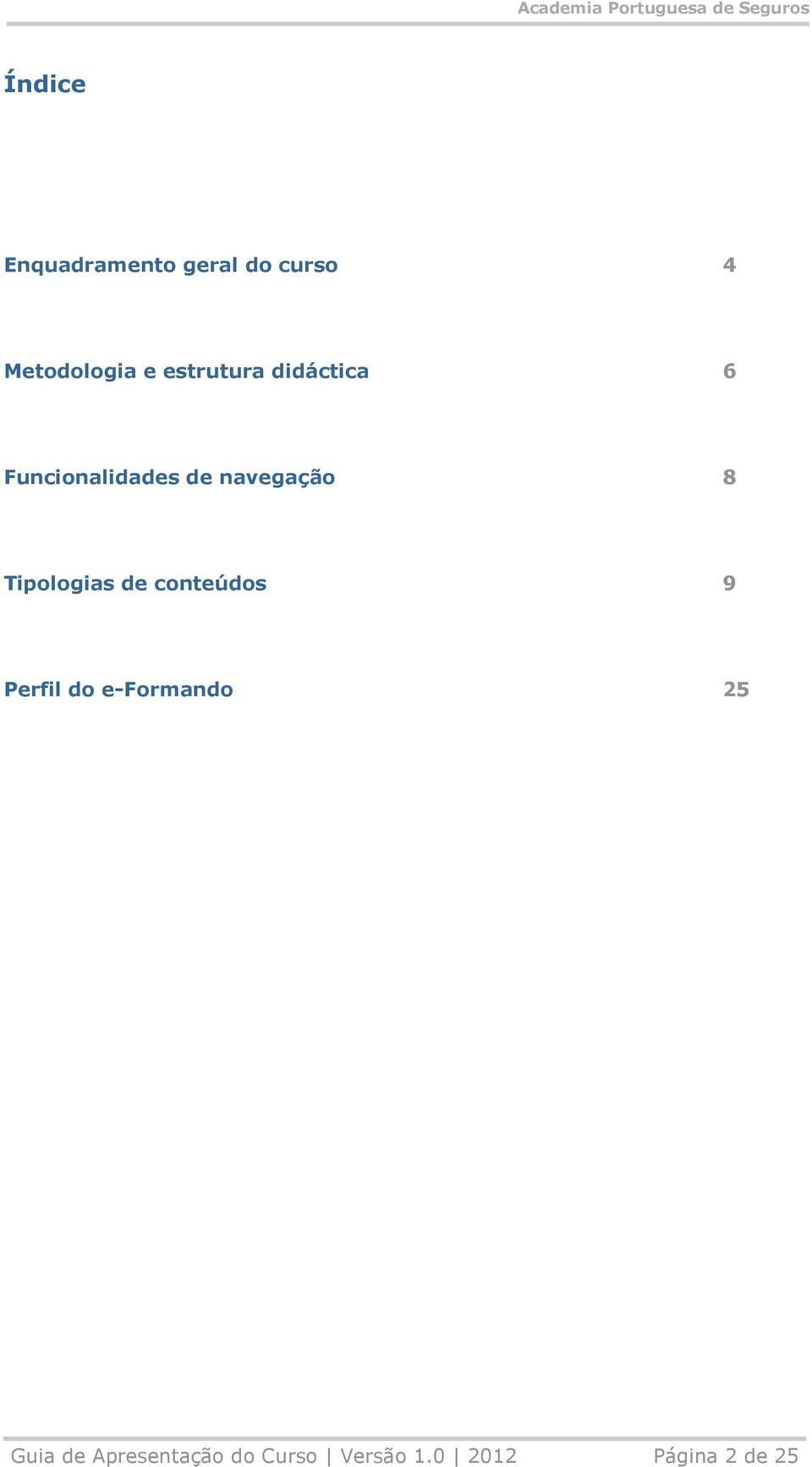 Tipologias de conteúdos 9 Perfil do e-formando 25