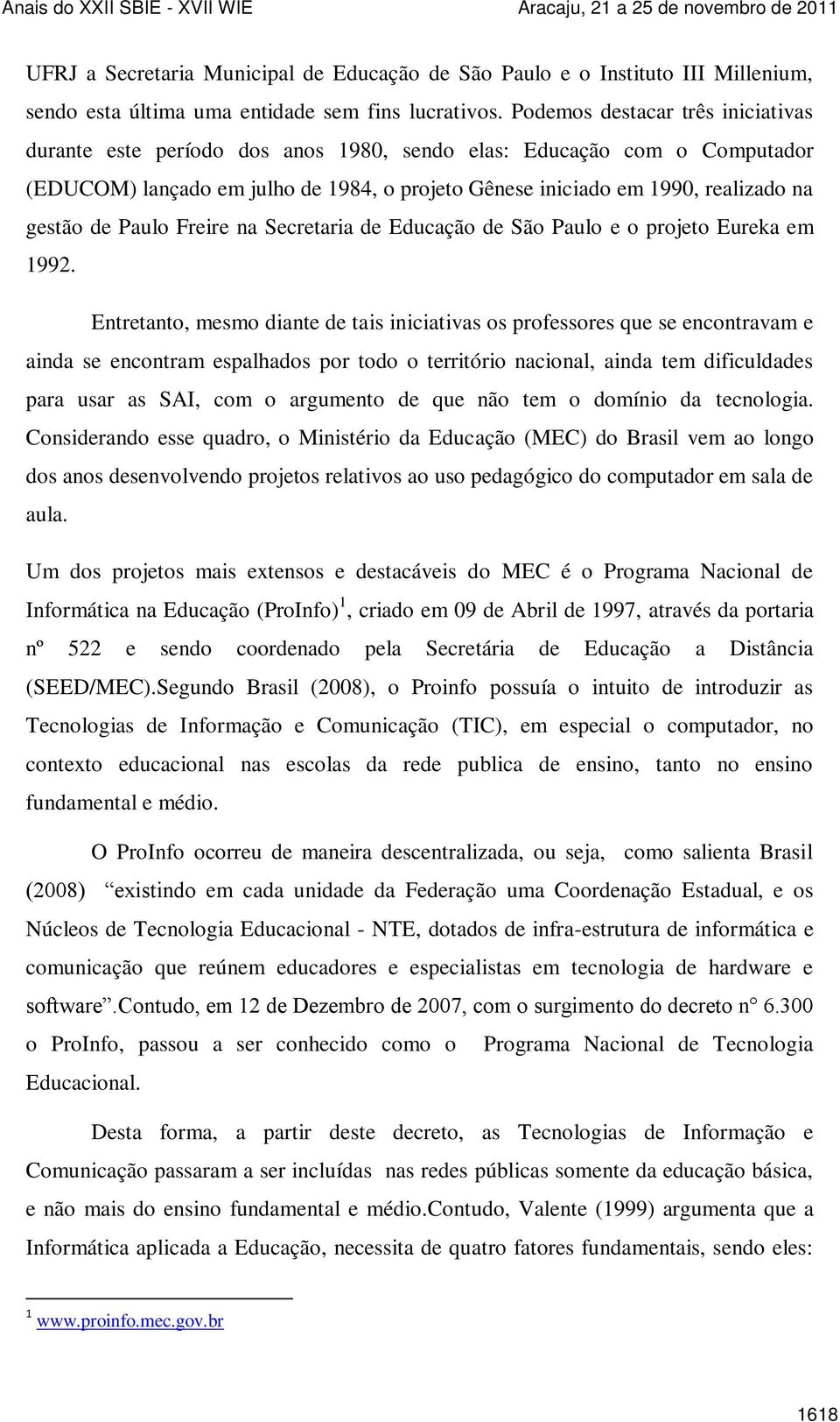 de Paulo Freire na Secretaria de Educação de São Paulo e o projeto Eureka em 1992.