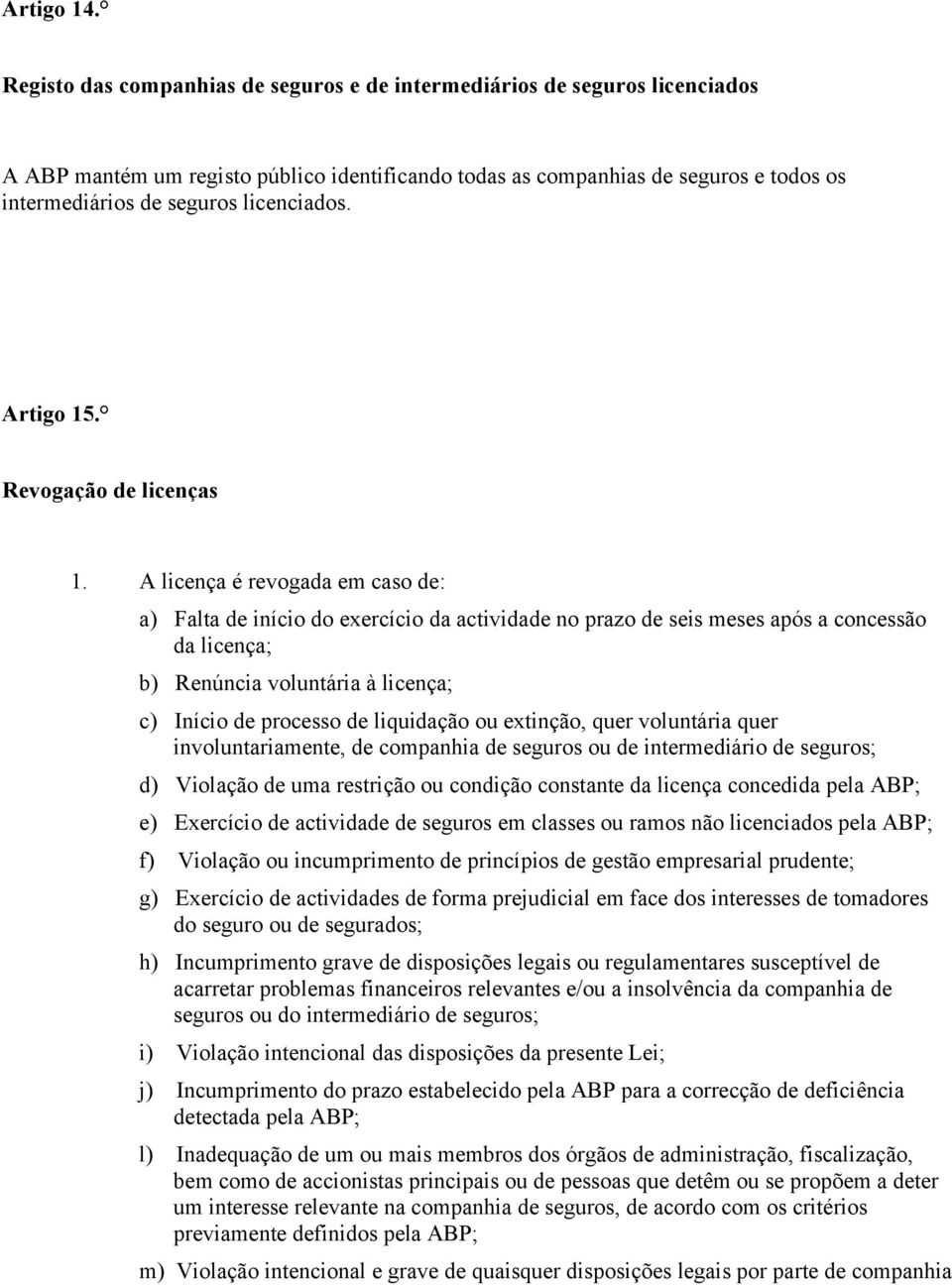 licenciados. Artigo 15. Revogação de licenças 1.