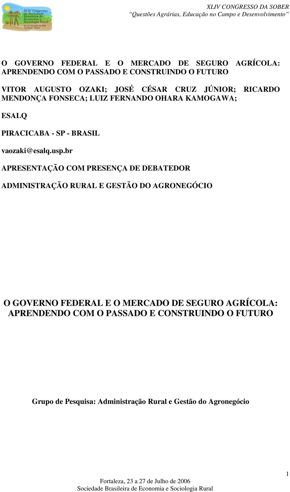 br APRESENTAÇÃO COM PRESENÇA DE DEBATEDOR ADMINISTRAÇÃO RURAL E GESTÃO DO AGRONEGÓCIO O GOVERNO FEDERAL E O MERCADO DE