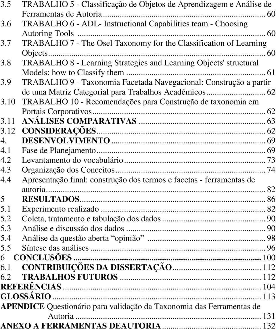 9 TRABALHO 9 - Taxonomia Facetada Navegacional: Construção a partir de uma Matriz Categorial para Trabalhos Acadêmicos... 62 3.