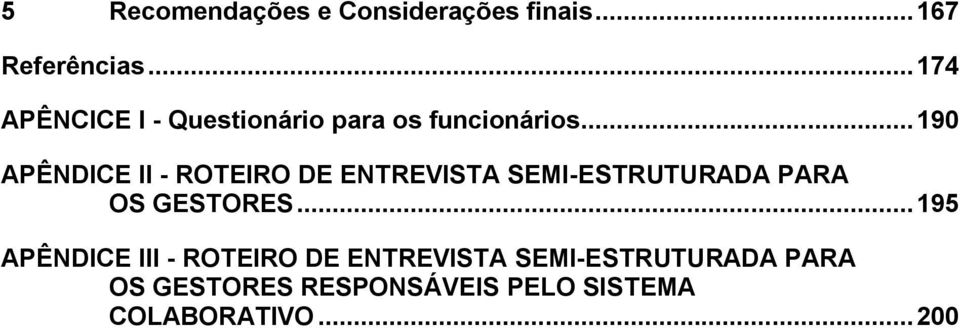 .. 190 APÊNDICE II - ROTEIRO DE ENTREVISTA SEMI-ESTRUTURADA PARA OS GESTORES.