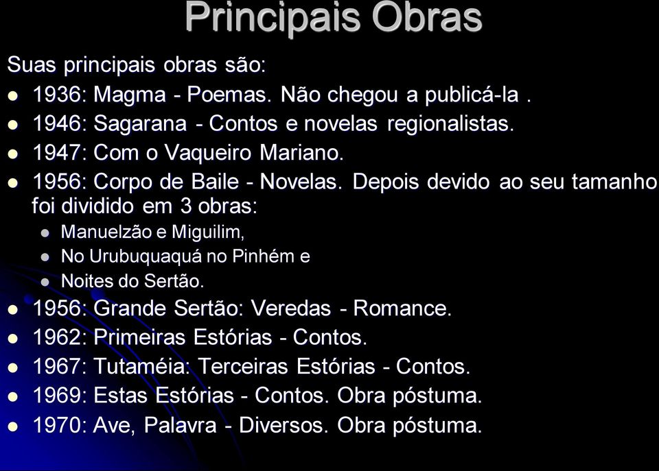 Depois devido ao seu tamanho foi dividido em 3 obras: Manuelzão e Miguilim, No Urubuquaquá no Pinhém e Noites do Sertão.