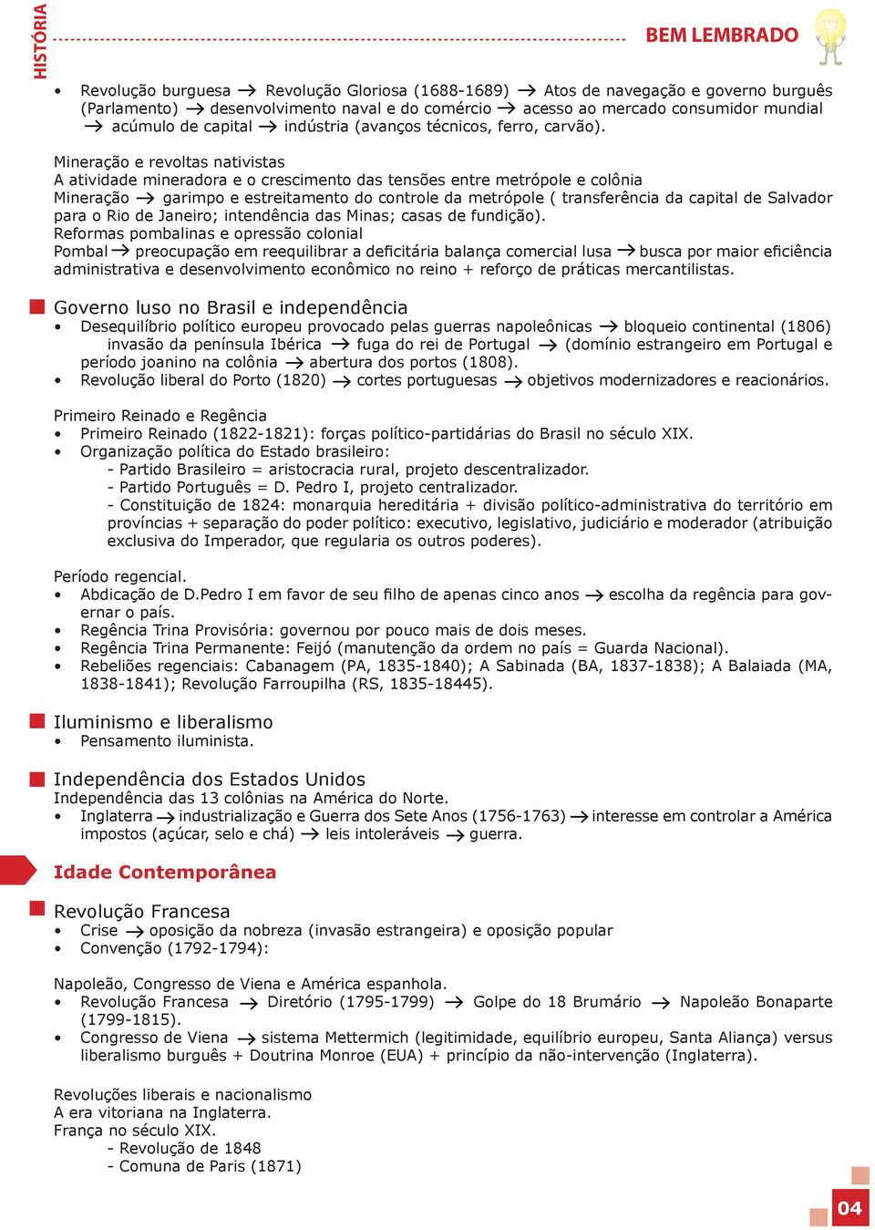 Mineração e revoltas nativistas A atividade mineradora e o crescimento das tensões entre metrópole e colônia Mineração garimpo e estreitamento do controle da metrópole ( transferência da capital de