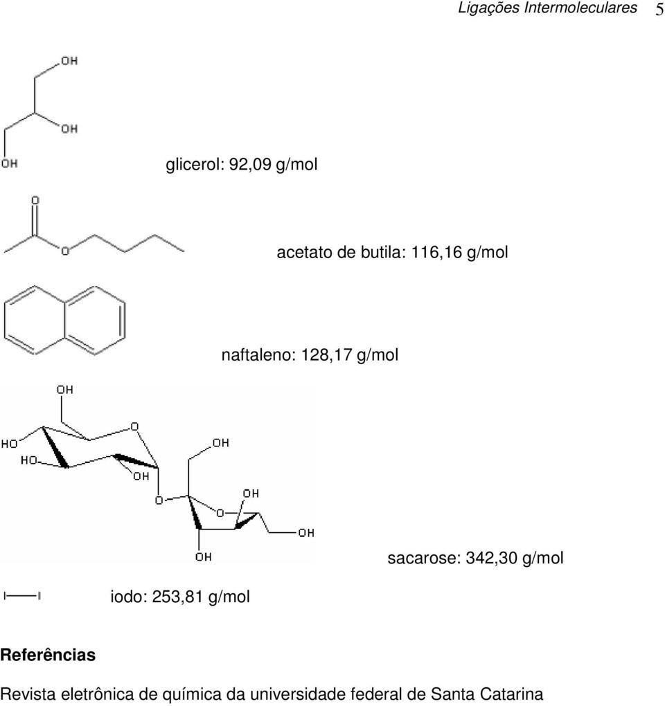 342,30 g/mol iodo: 253,81 g/mol Referências Revista