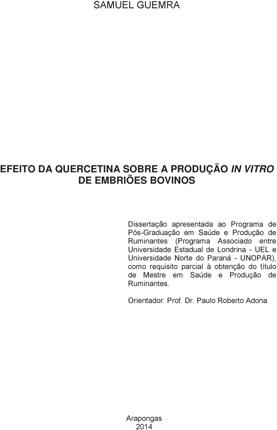 Estadual de Londrina - UEL e Universidade Norte do Paraná - UNOPAR), como requisito parcial à obtenção do