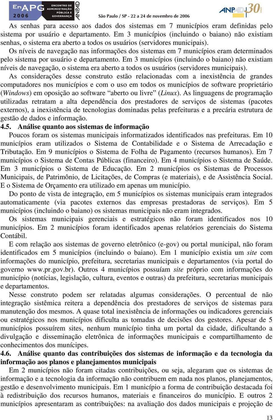 Os níveis de navegação nas informações dos sistemas em 7 municípios eram determinados pelo sistema por usuário e departamento.