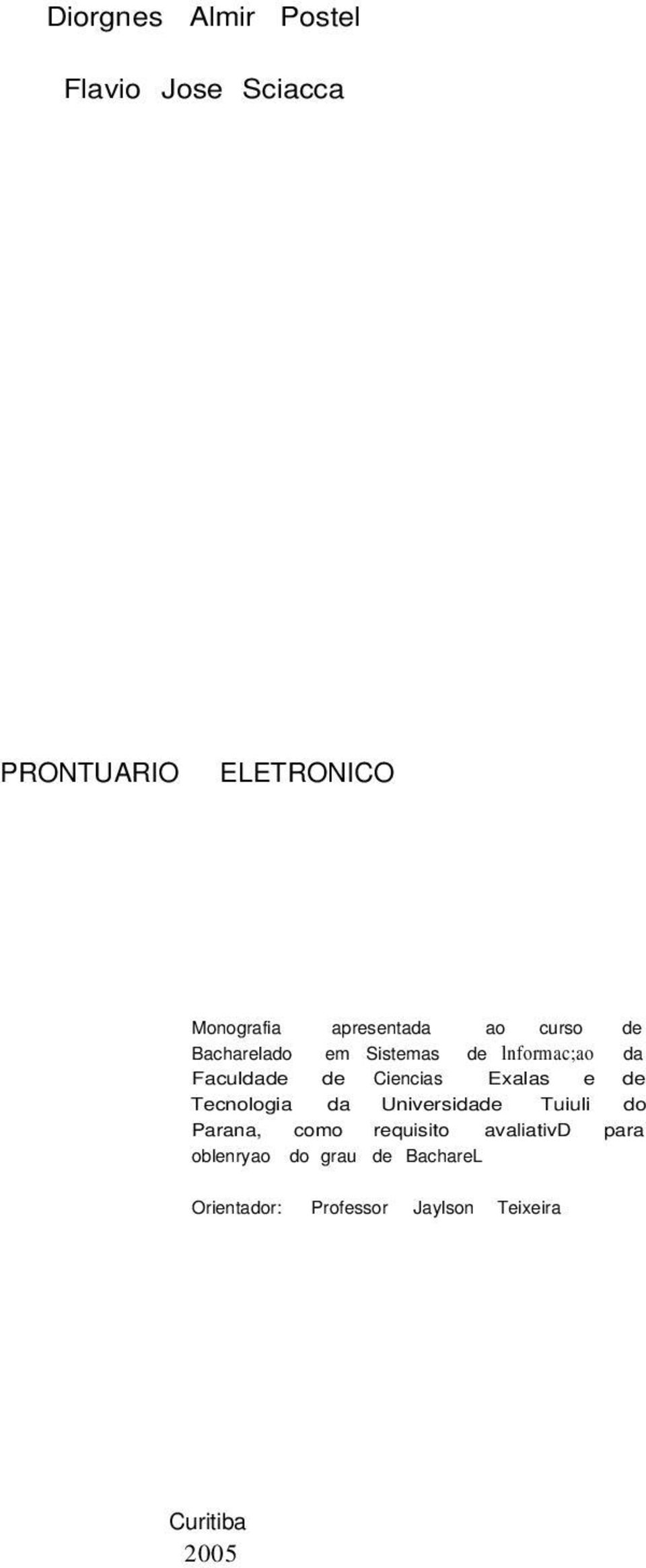 Ciencias Exalas e de Tecnologia da Universidade Tuiuli do Parana, como requisito