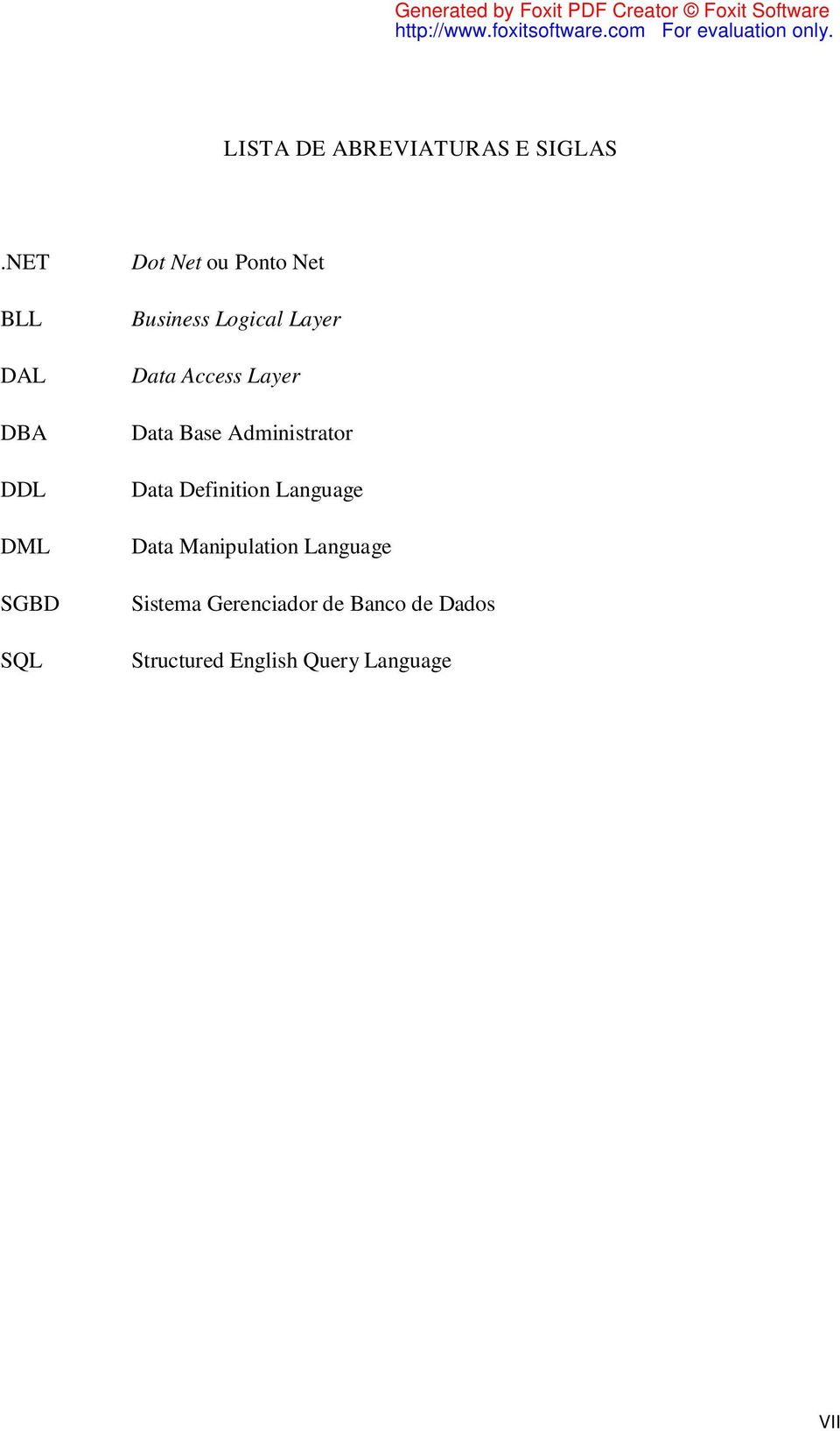 Logical Layer Data Access Layer Data Base Administrator Data