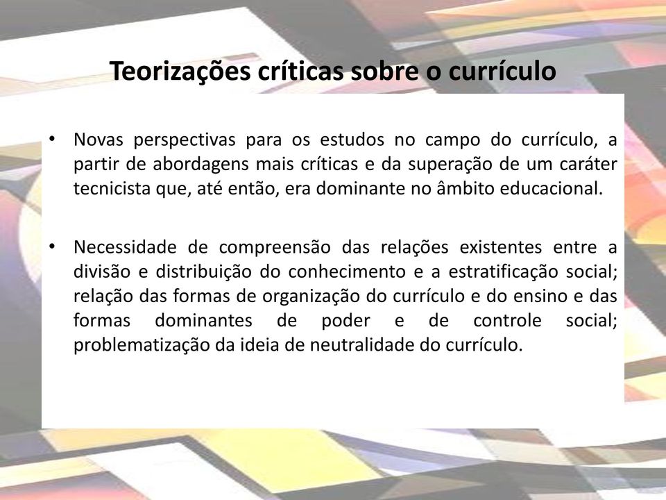 Necessidade de compreensão das relações existentes entre a divisão e distribuição do conhecimento e a estratificação social;