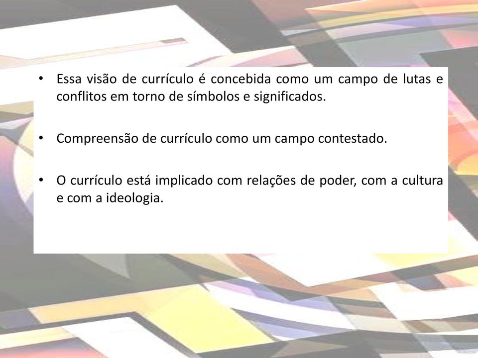 Compreensão de currículo como um campo contestado.