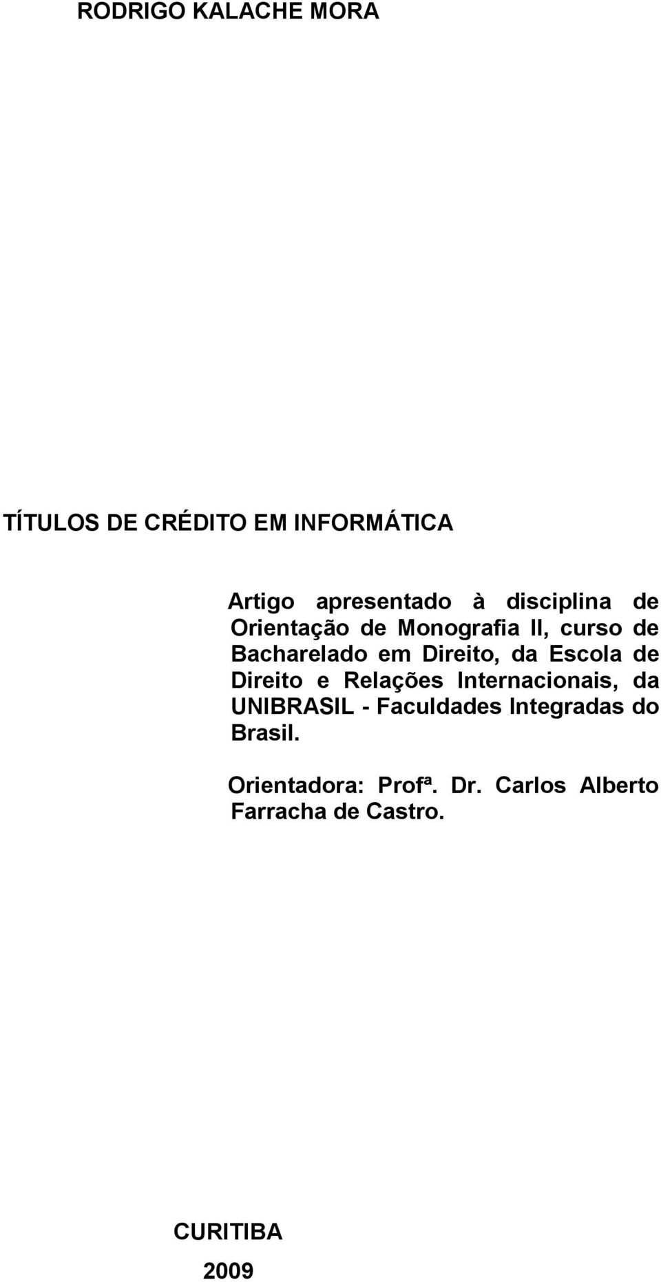 Escola de Direito e Relações Internacionais, da UNIBRASIL - Faculdades