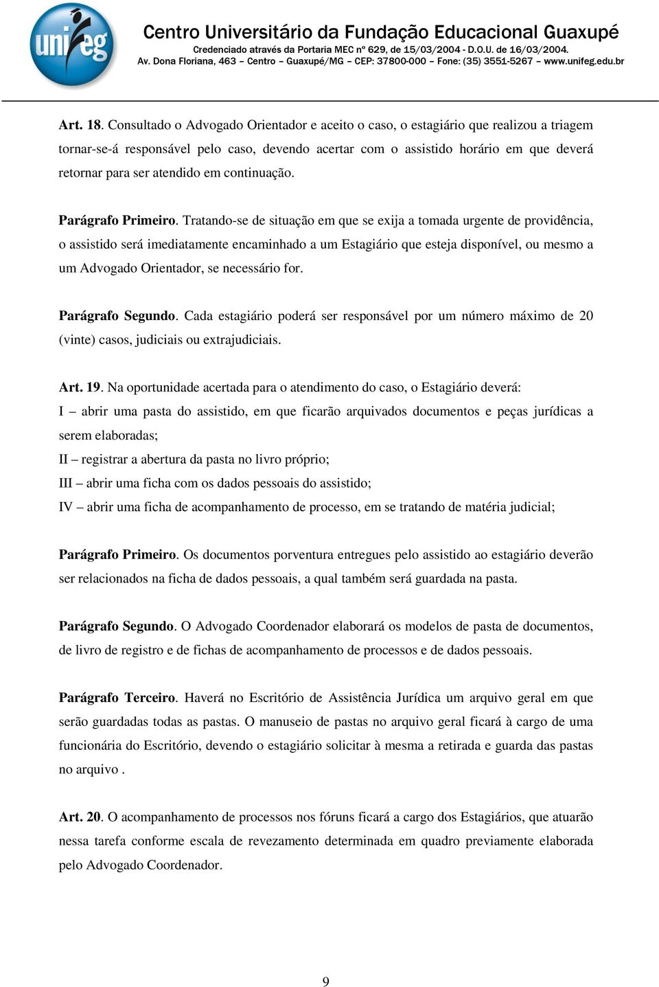 atendido em continuação. Parágrafo Primeiro.