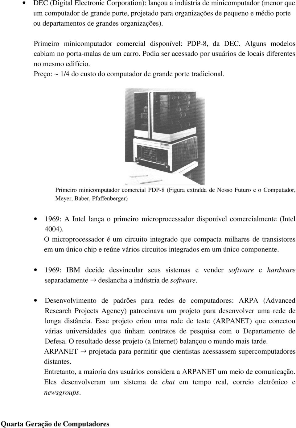 Preço: ~ 1/4 do custo do computador de grande porte tradicional.