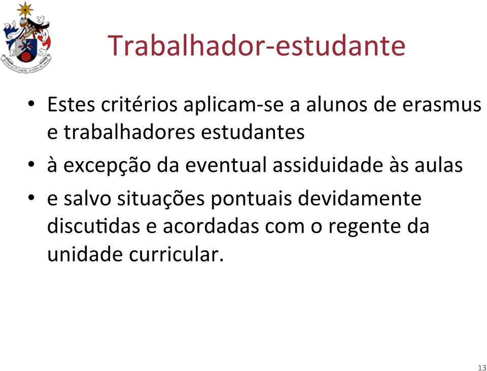 assiduidade às aulas e salvo situações pontuais devidamente