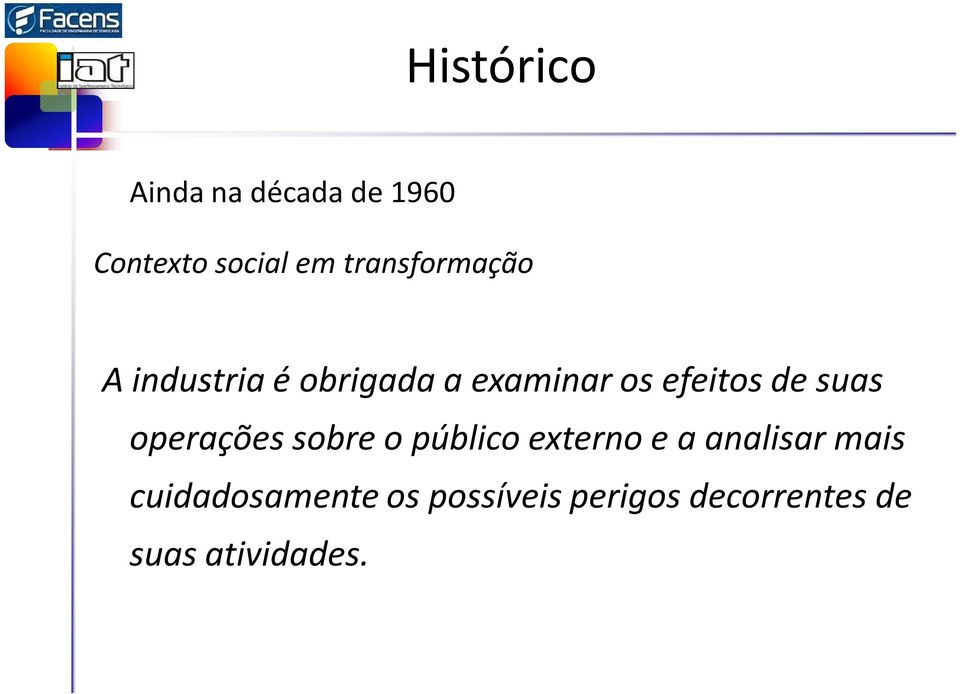 de suas operações sobre o público externo e a analisar mais