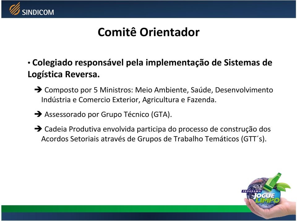 Agricultura e Fazenda. Assessorado por Grupo Técnico (GTA).