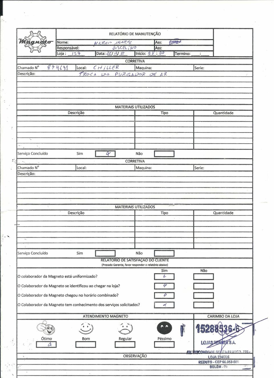 ., JF MATERIAiS U IIUZADOS Descrição TIpo - Quantidade." -:. '.,.,, Serviço Concluído l I Sim Não I ~ RELATORIO DE SATISFAÇAO DO CLIENTE (Prezado Gerente, favor responder o relatório abaixo) Sim O colaborador da Magneto está uniformizado?