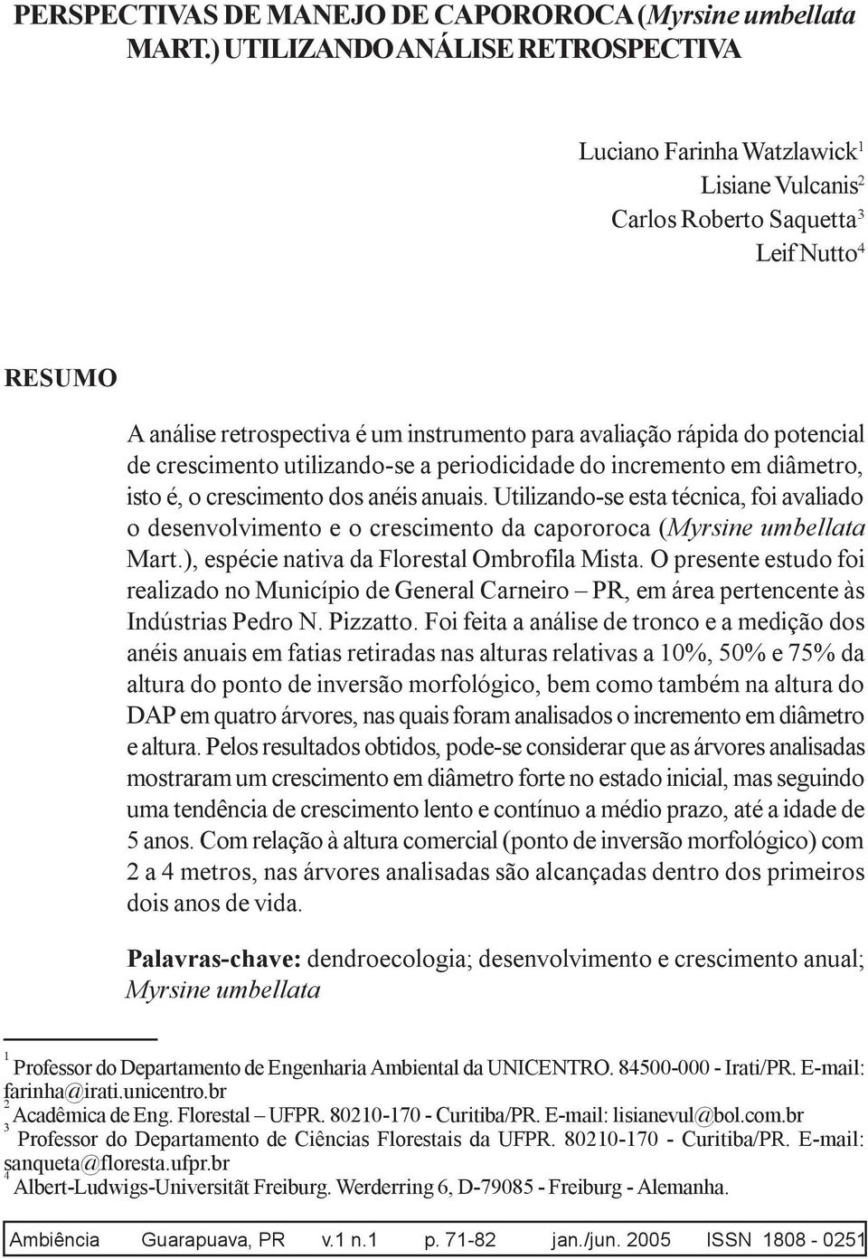 potencial de crescimento utilizando-se a periodicidade do incremento em diâmetro, isto é, o crescimento dos anéis anuais.