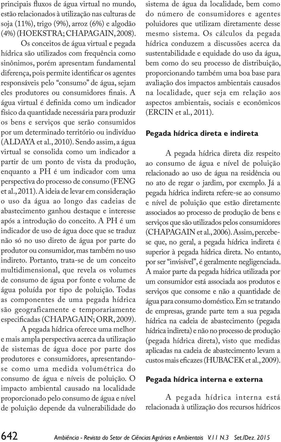 água, sejam eles produtores ou consumidores finais.