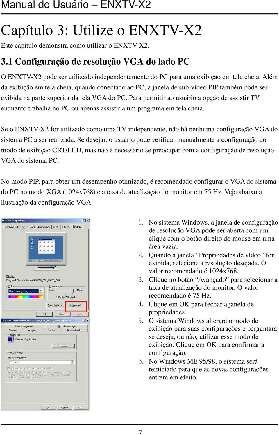 Para permitir ao usuário a opção de assistir TV enquanto trabalha no PC ou apenas assistir a um programa em tela cheia.