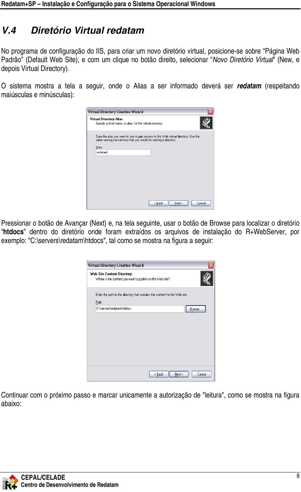 O sistema mostra a tela a seguir, onde o Alias a ser informado deverá ser redatam (respeitando maiúsculas e minúsculas): Pressionar o botão de Avançar (Next) e, na tela seguinte, usar o botão